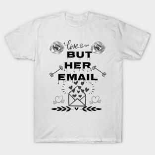 but her emails artwork T-Shirt